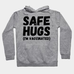 Safe Hugs (I'm Vaccinated) Pro Vaccination Gift for Smart People Hoodie